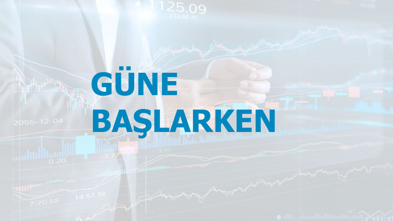 Güne Başlarken: Gözler Fed Başkanı Powell'da
